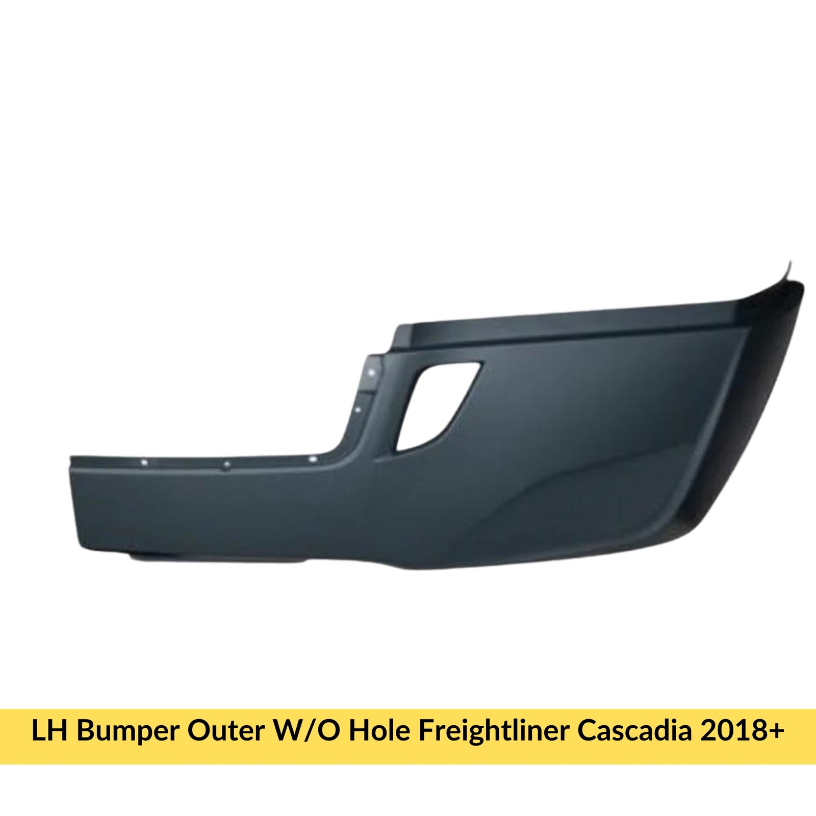 LH Bumper Outer W/O Hole Freightliner Cascadia 2018+