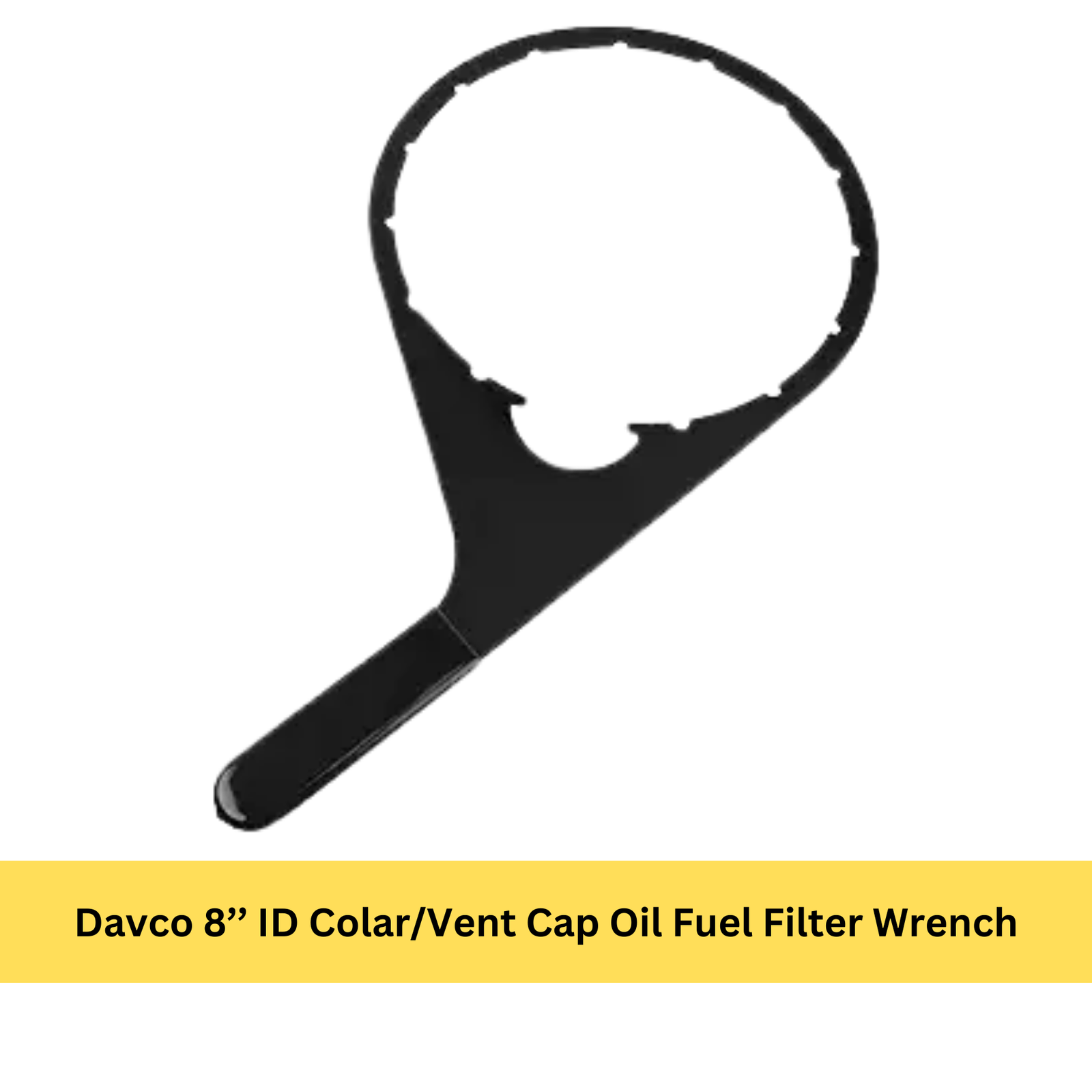 Davco 8’’ ID Colar/Vent Cap Oil Fuel Filter Wrench
