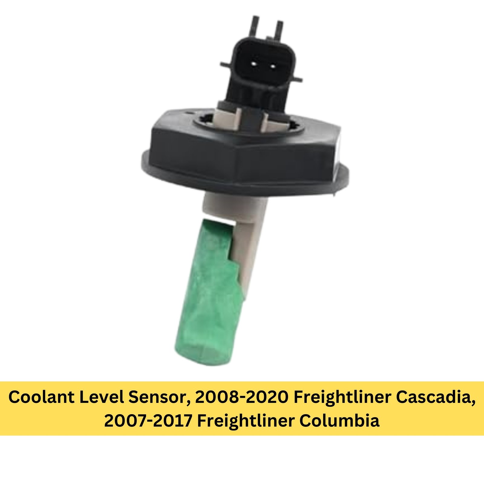Coolant Level Sensor, 2008-2020 Freightliner Cascadia, 2007-2017 Freightliner Columbia