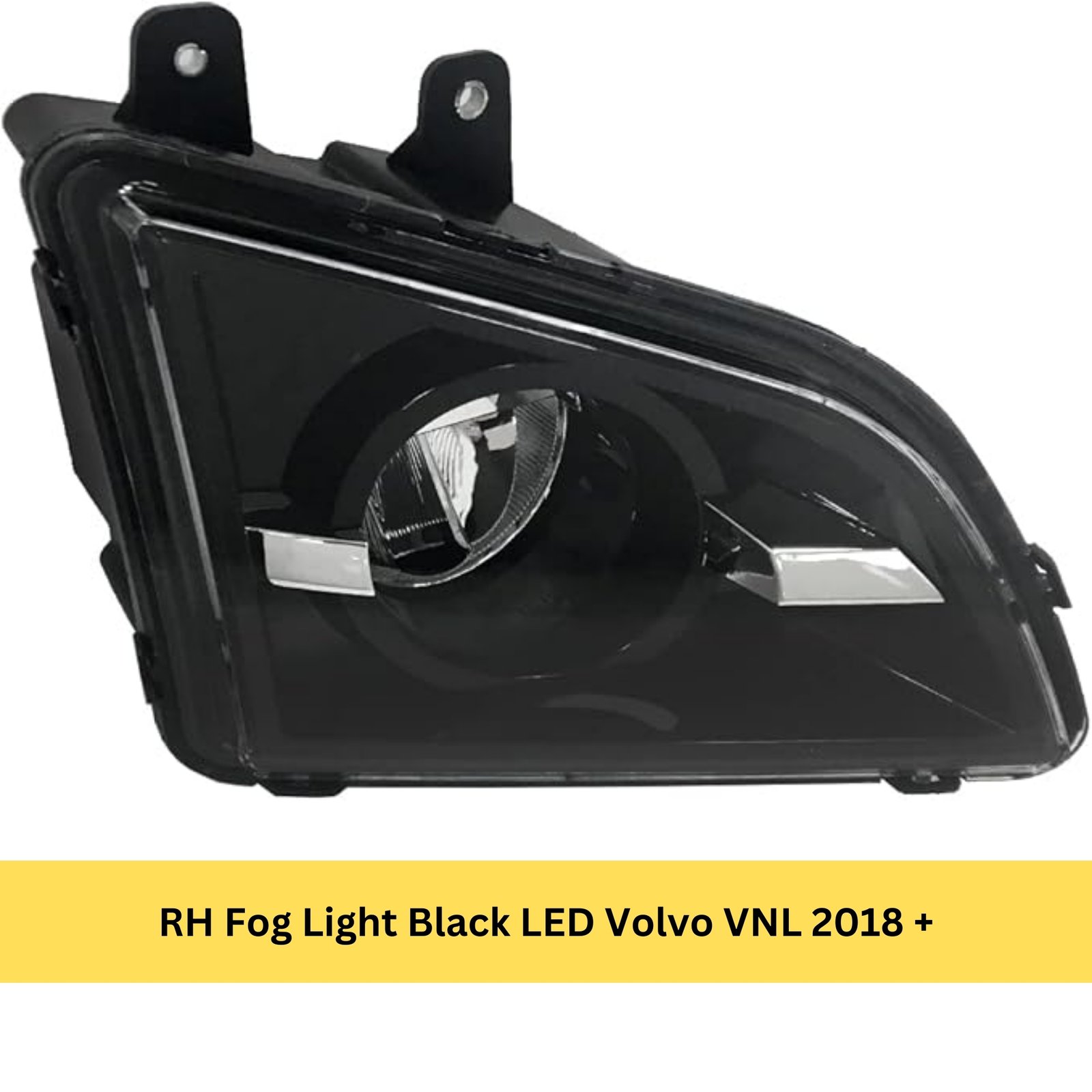 RH Fog Light Black LED Volvo VNL 2018 +