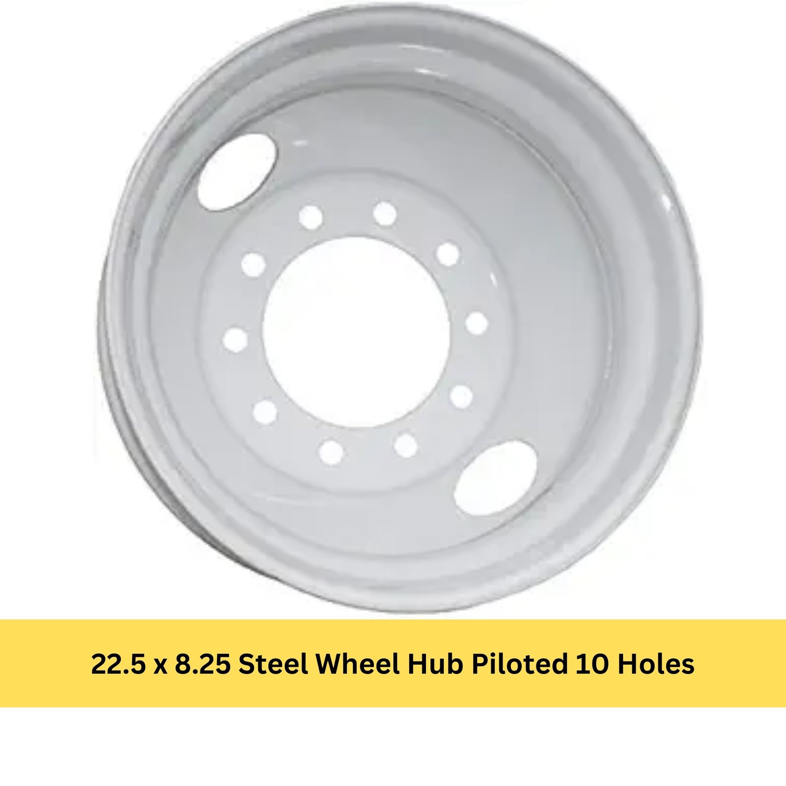 22.5 x 8.25 Steel Wheel Hub Piloted 10 Holes