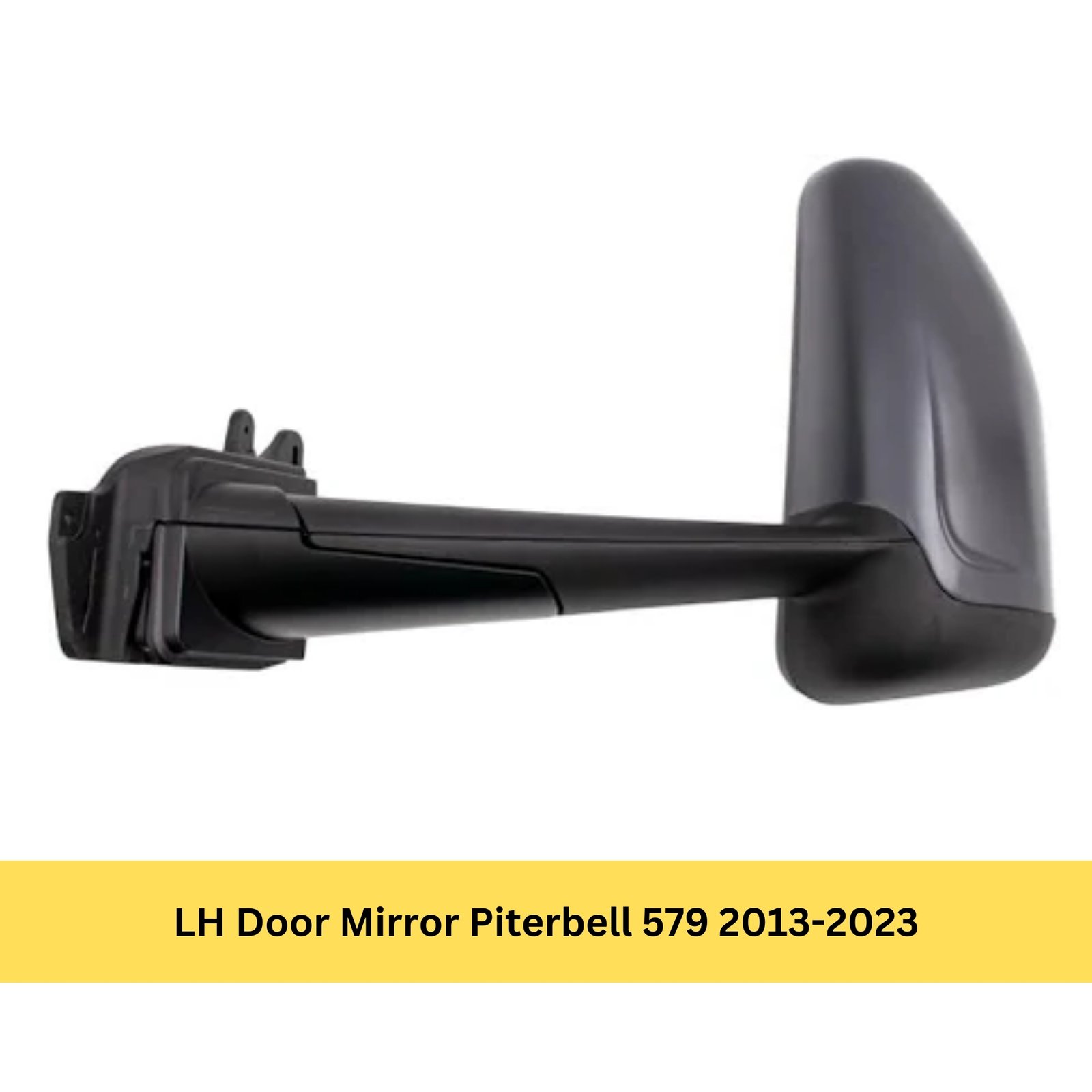 LH Door Mirror Piterbell 579 2013-2023